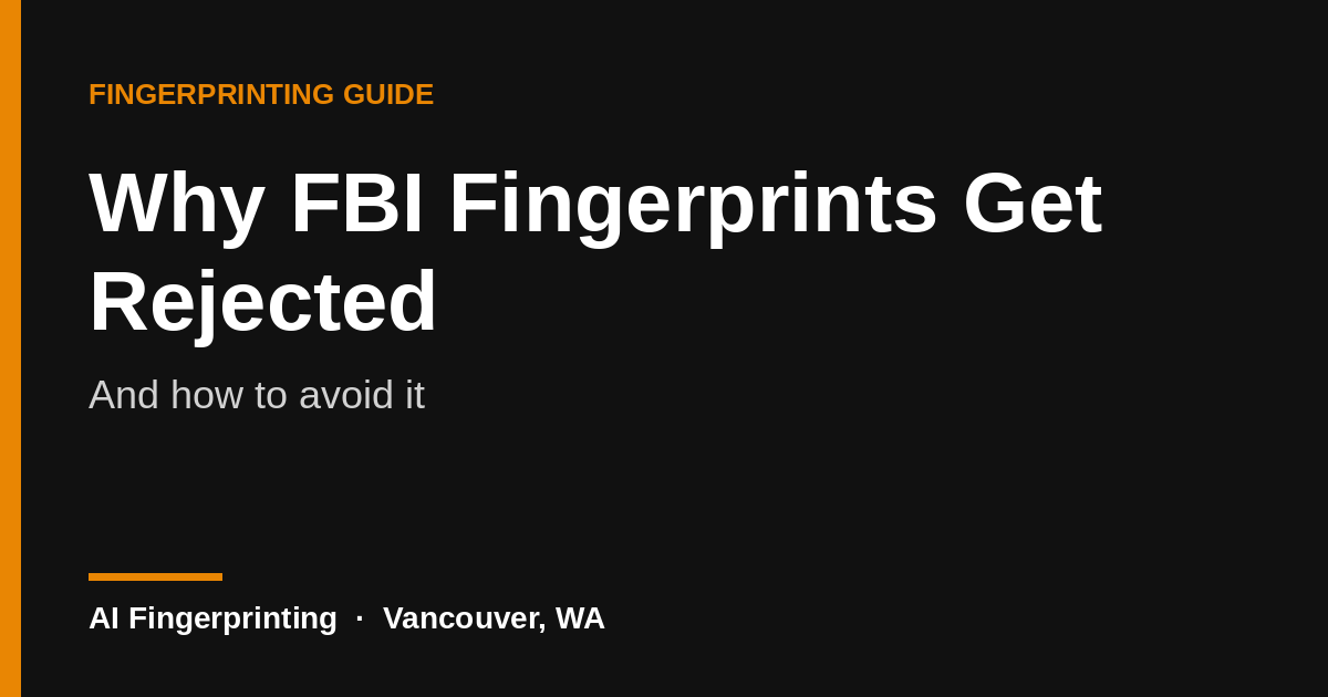 Why FBI fingerprints get rejected and how to avoid it
