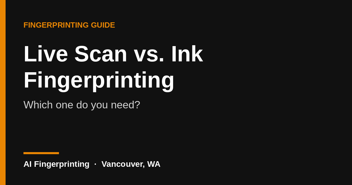 Live Scan vs. ink fingerprinting: which one do you need