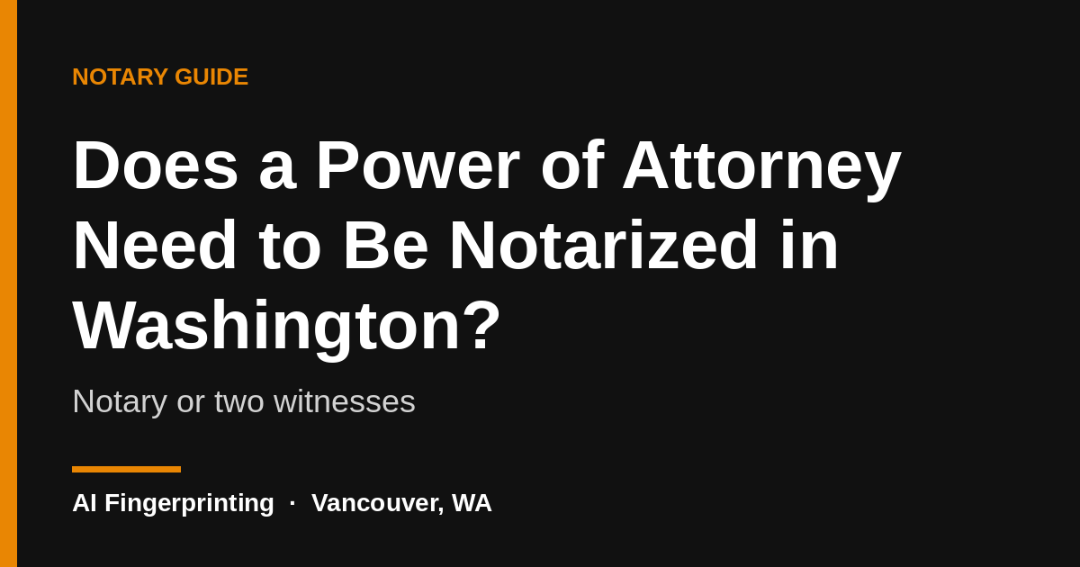 Does a power of attorney need to be notarized in Washington