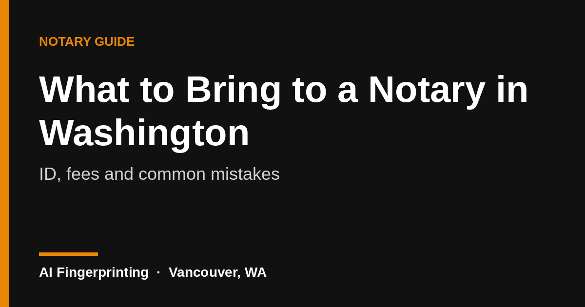 What to bring to a notary in Washington: ID, fees and common mistakes